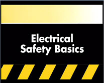 View the Electrical Safety Basics Video,View the Electrical Safety Basics Video
